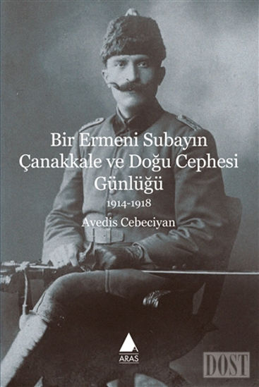 Bir Ermeni Subayın Çanakkale ve Doğu Cephesi Günlüğü 1914-1918